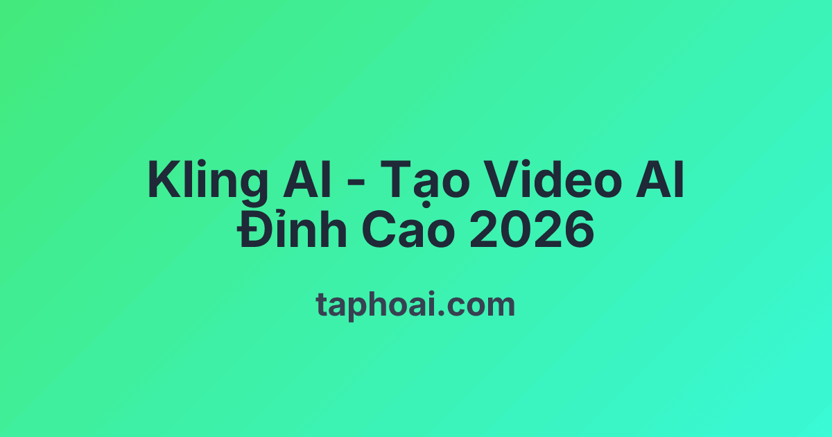 Kling AI – Tạo Video AI Đỉnh Cao 2026 Kling AI – Tạo Video AI Đỉnh Cao 2026
