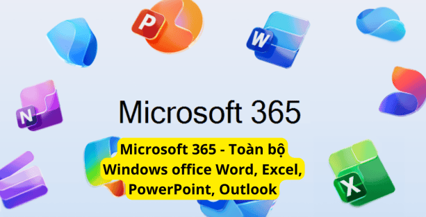 Microsoft 365 – Toàn bộ Windows office Word, Excel, PowerPoint, Outlook