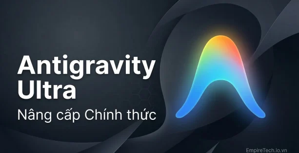 Antigravity Pro/Ultra – nâng cấp chính chủ