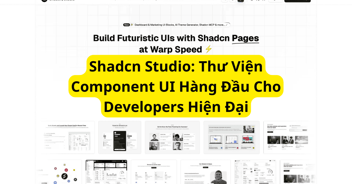 Shadcn Studio: Thư Viện Component UI Hàng Đầu Cho Developers Hiện Đại Shadcn Studio: Thư Viện Component UI Hàng Đầu Cho Developers Hiện Đại