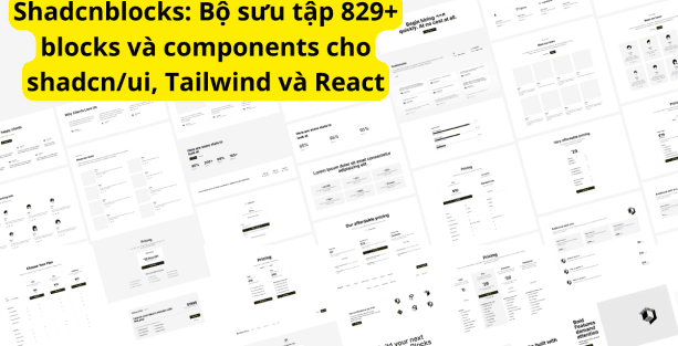 Shadcnblocks: Bộ sưu tập 829+ blocks và components cho shadcn/ui, Tailwind và React
