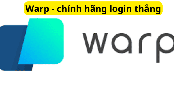 Warp – chính hãng login thẳng